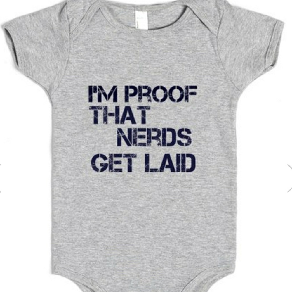 I'm Proof That Nerds Get Laid Baby One Piece